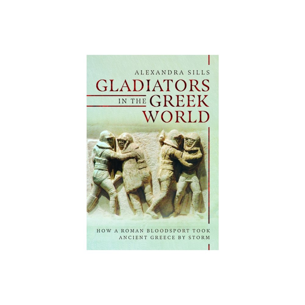 Pen & Sword Books Ltd Gladiators in the Greek World (inbunden, eng)