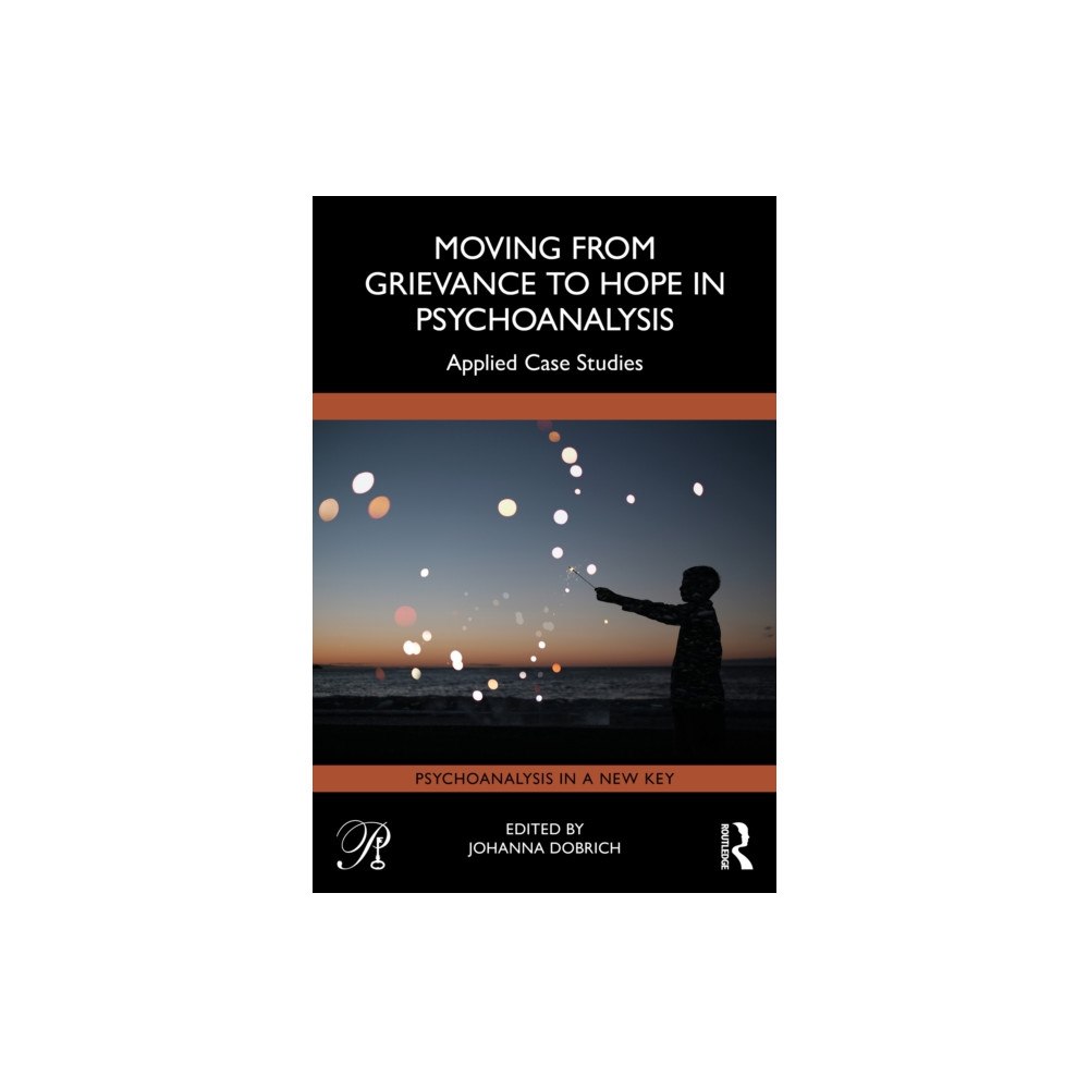 Taylor & francis ltd Moving from Grievance to Hope in Psychoanalysis (häftad, eng)