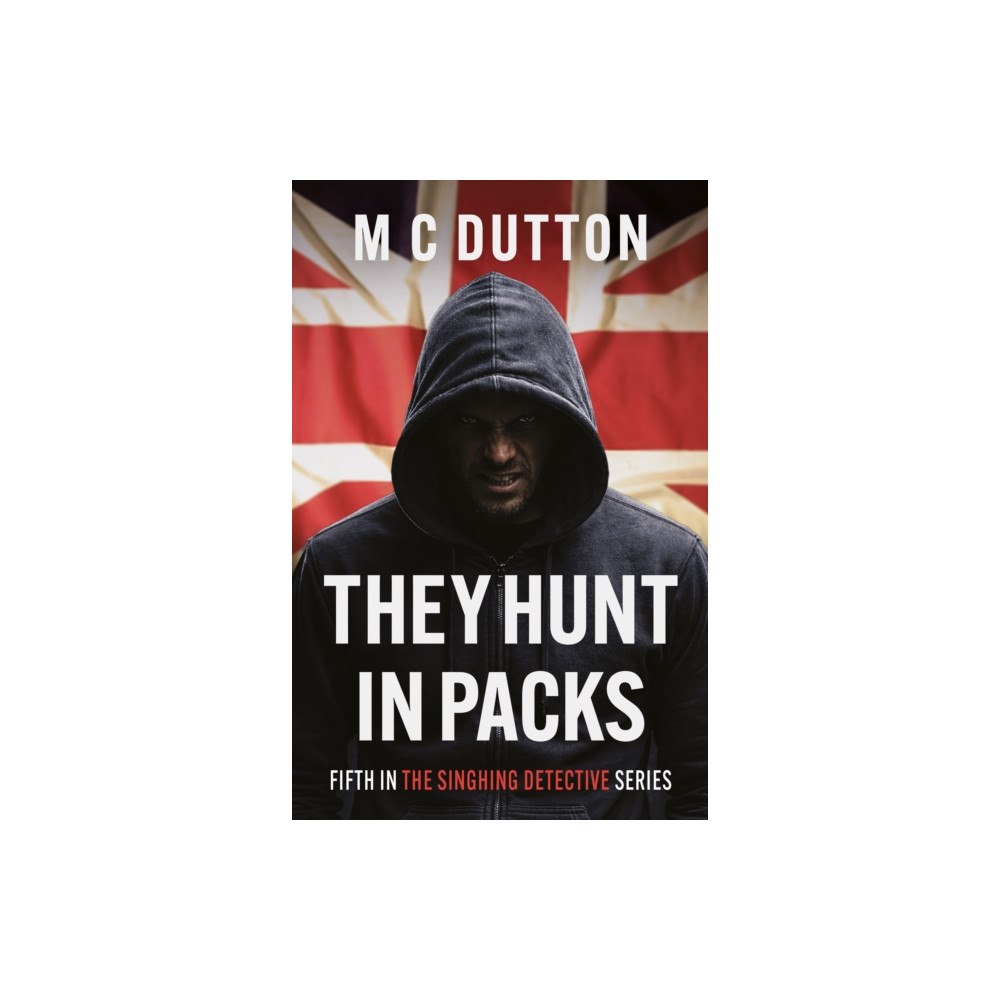 Troubador Publishing They Hunt in Packs (häftad, eng)