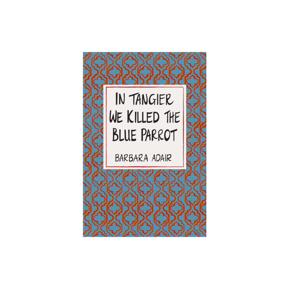 Catalyst Collective In Tangier We Killed the Blue Parrot (häftad, eng)