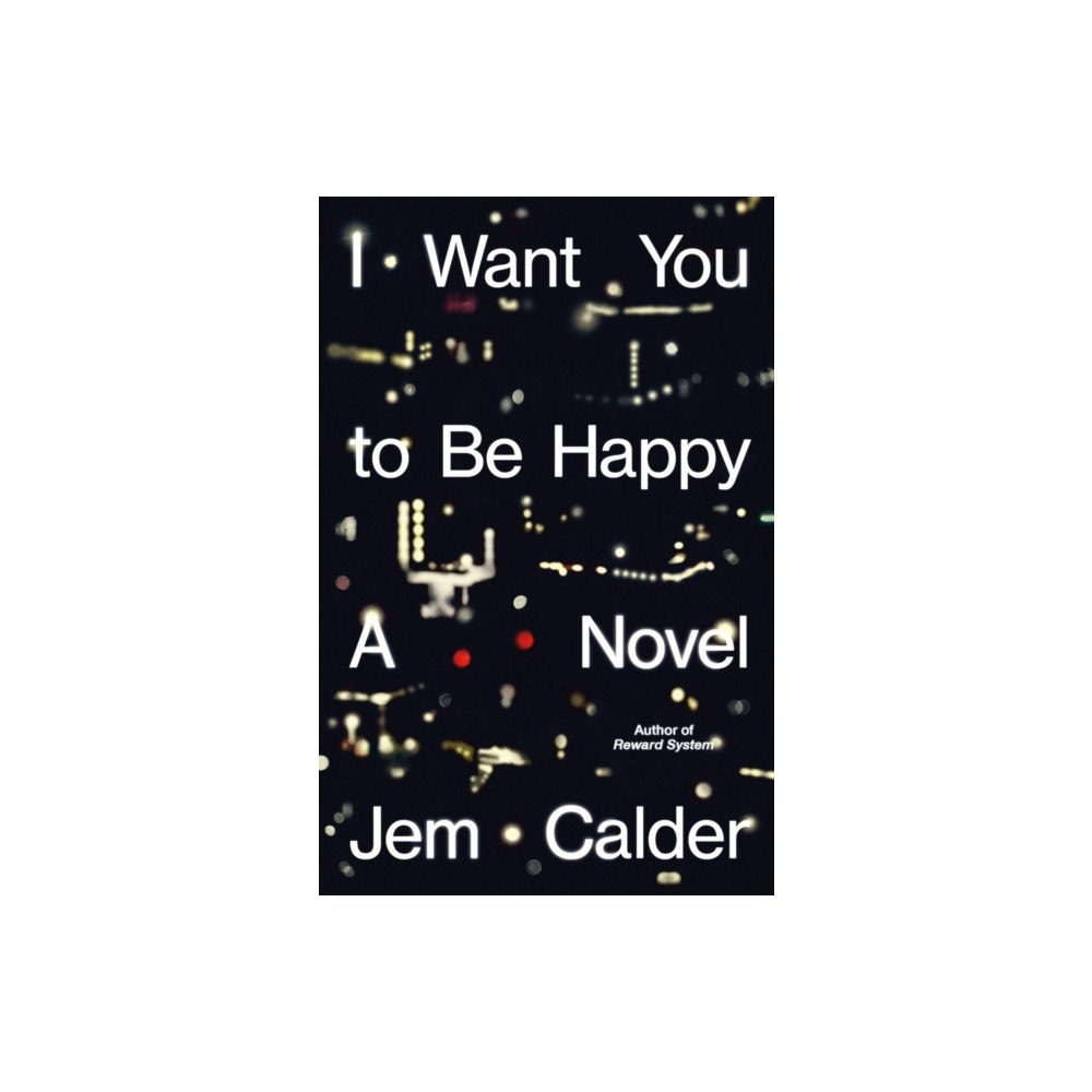 Farrar, Straus and Giroux I Want You to Be Happy (inbunden, eng)