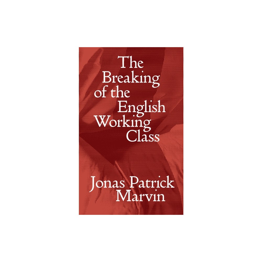 Verso Books The Breaking of the English Working Class (häftad, eng)