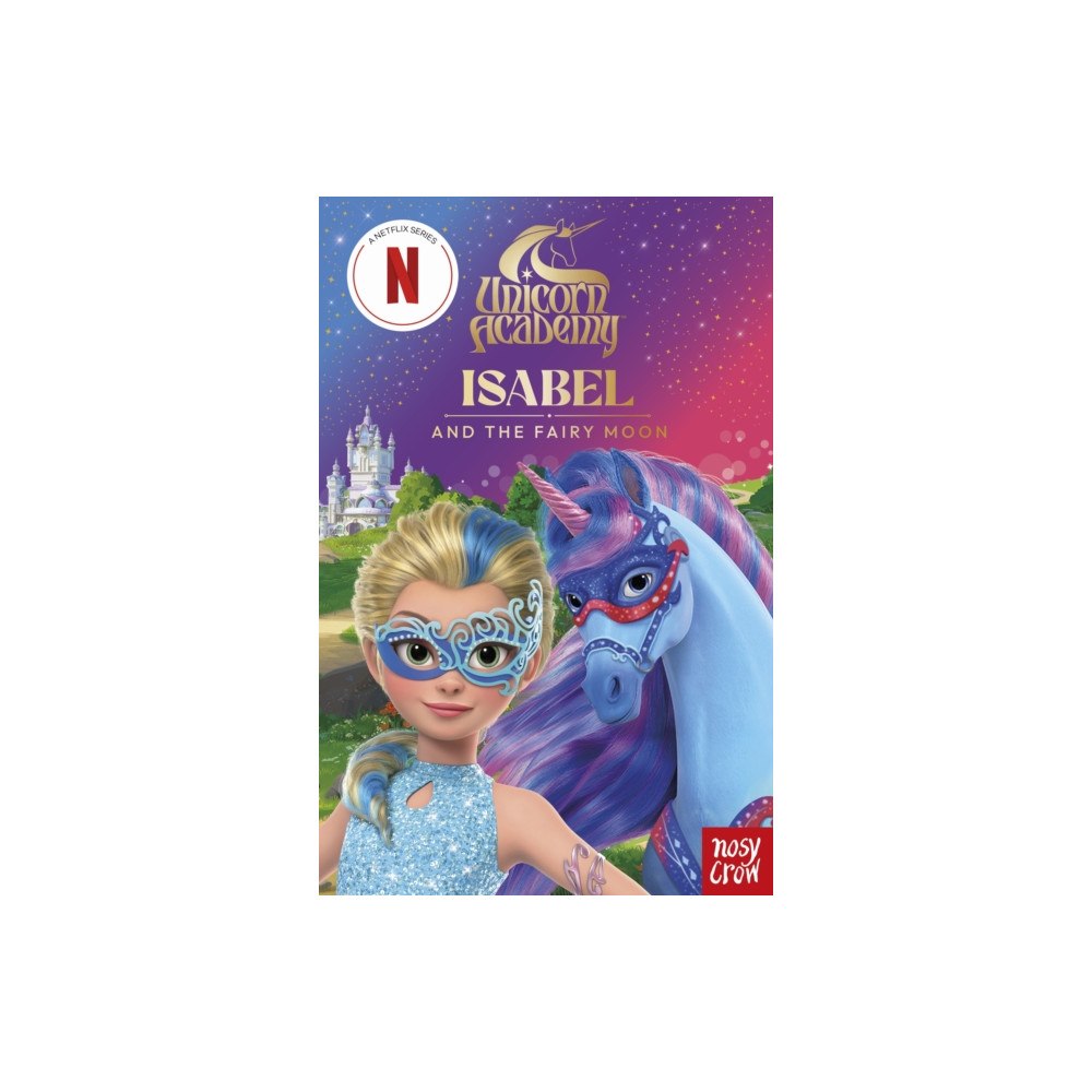 Nosy Crow Ltd Unicorn Academy: Isabel and the Fairy Moon illustrated chapter book (häftad, eng)