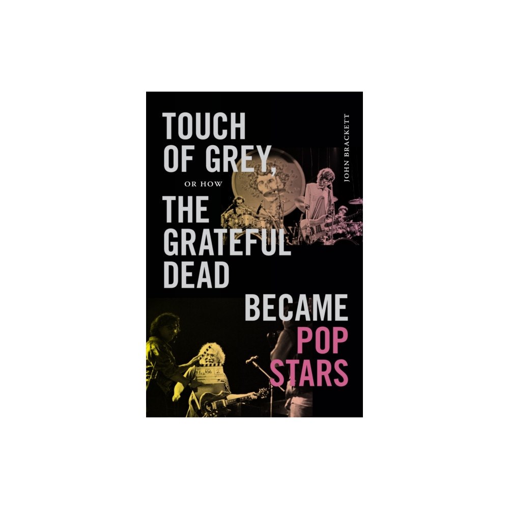 Duke university press Touch of Grey, or How the Grateful Dead Became Pop Stars (häftad, eng)