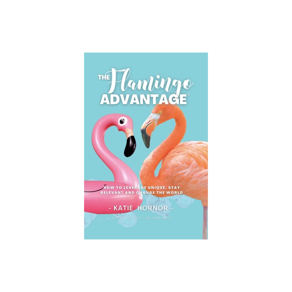 Morgan James Publishing llc THE Flamingo ADVANTAGE (häftad, eng)