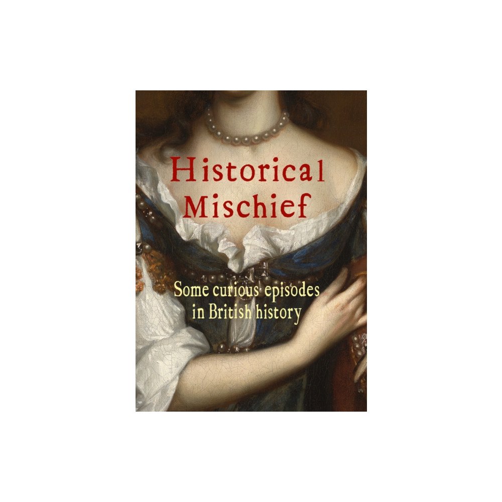 The Bunbury Press Historical Mischief (inbunden, eng)