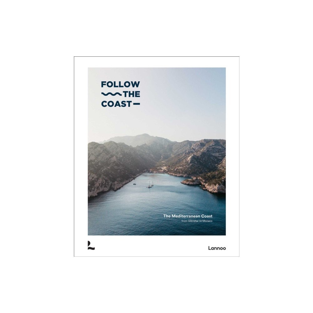 Lannoo Publishers Follow the Coast – from Gibraltar to Monaco (inbunden, eng)