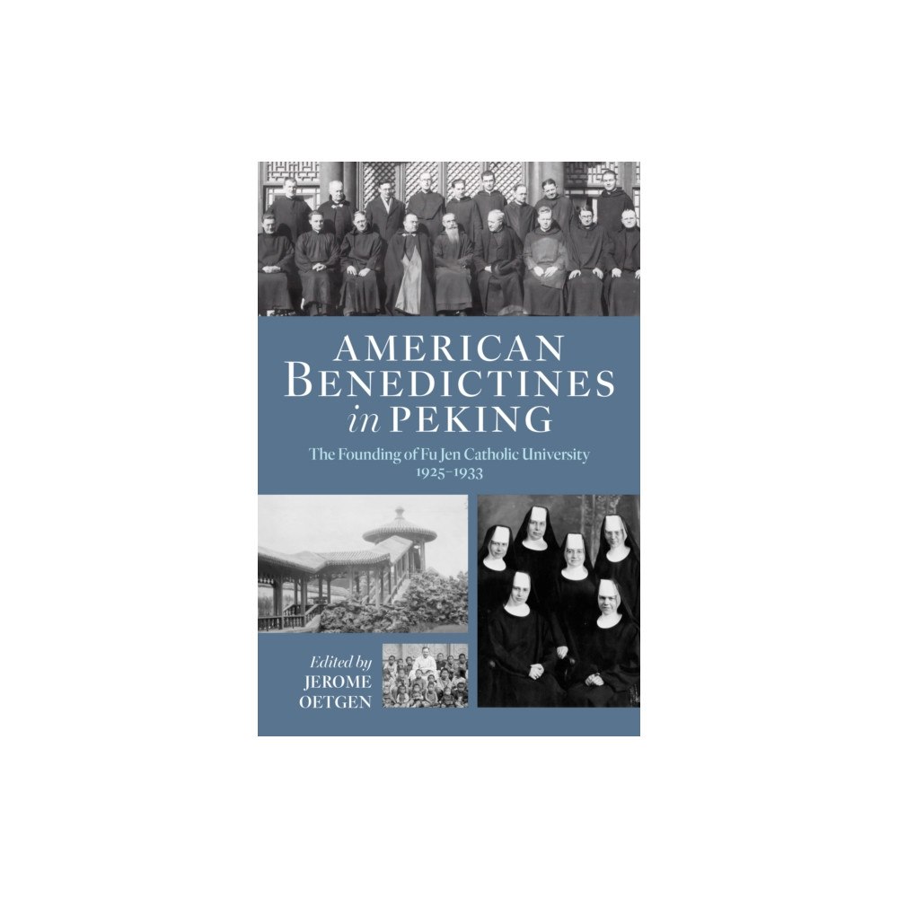Liturgical Press American Benedictines in Peking (inbunden, eng)