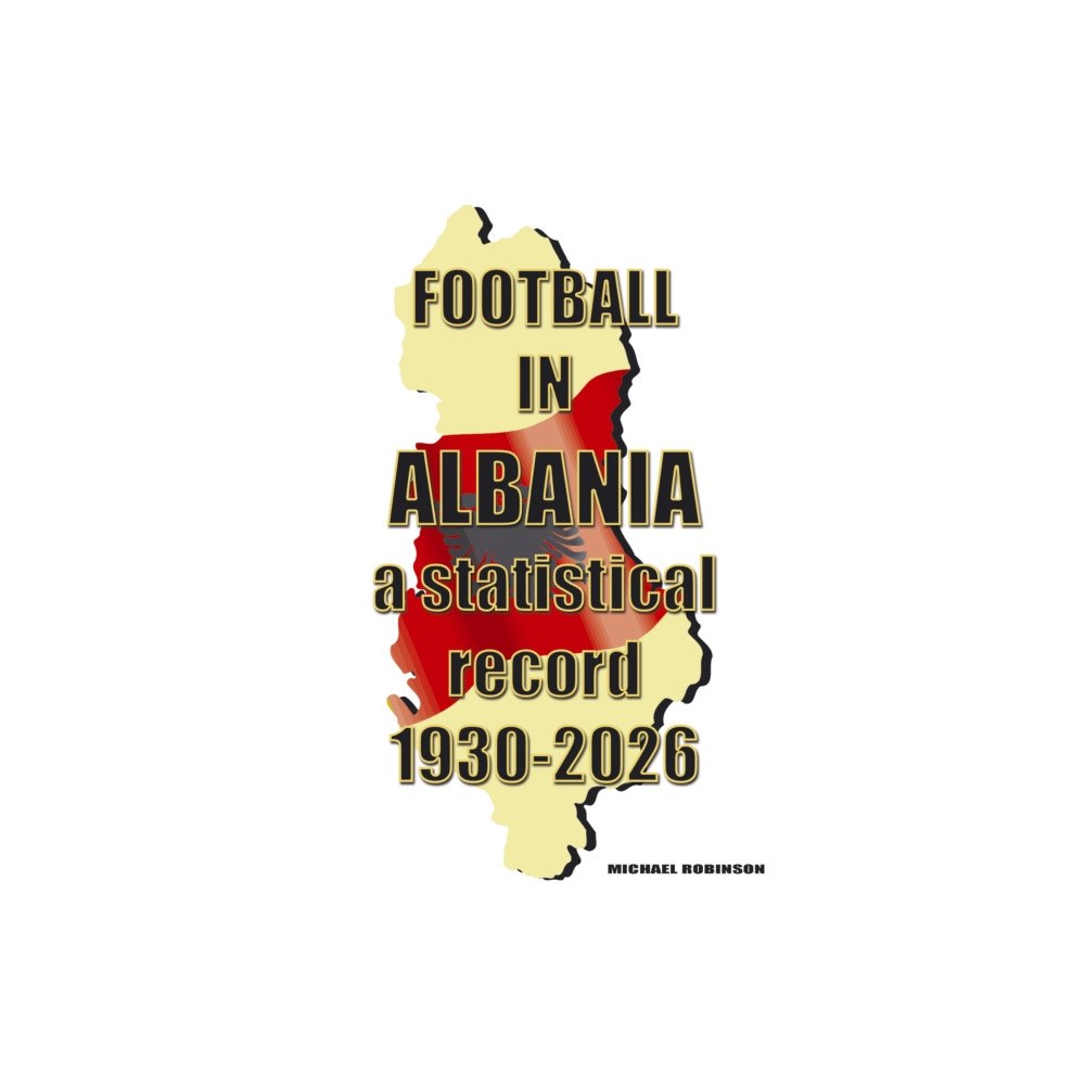 Soccer Books Ltd Football in Albania 1930-2026 (häftad, eng)