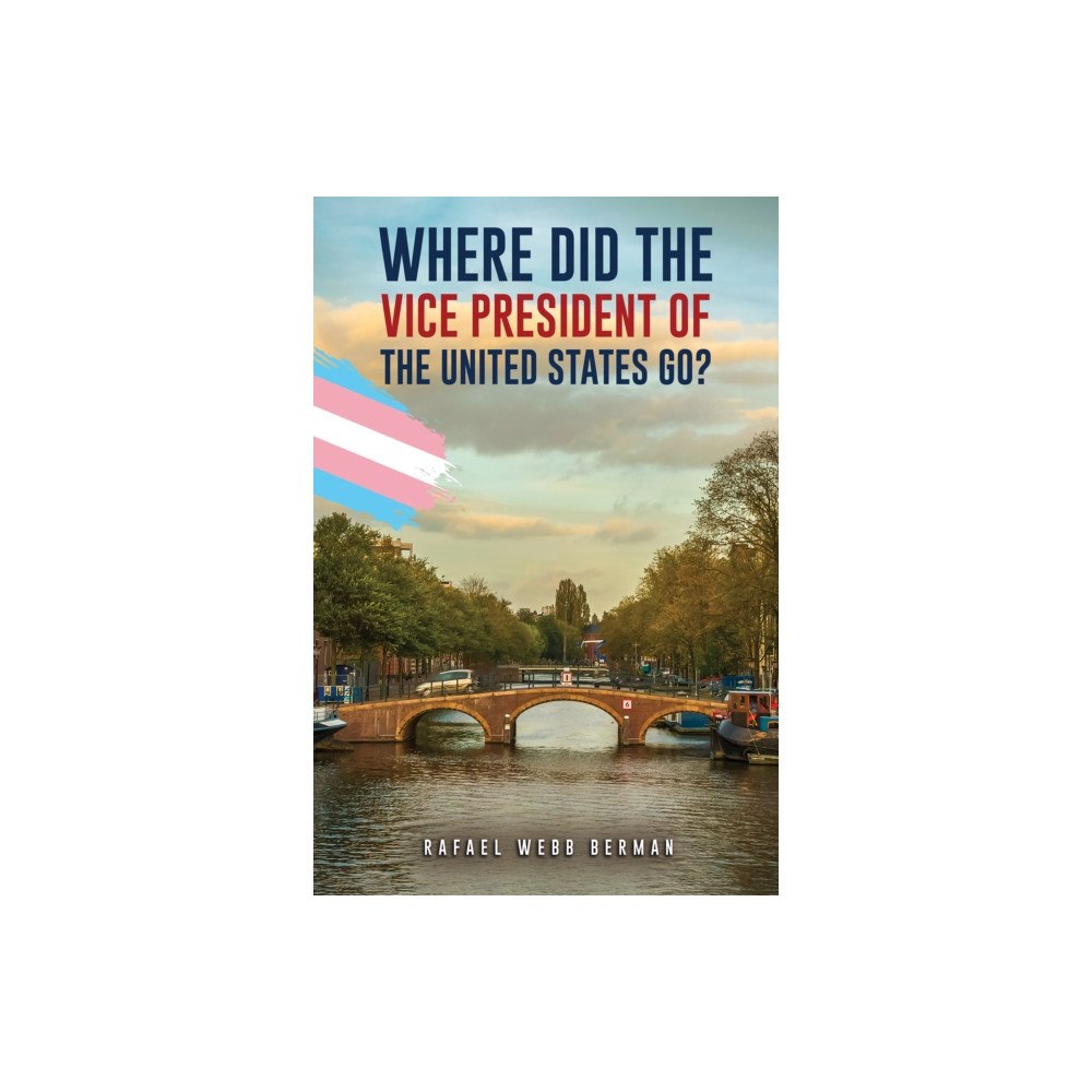 Austin Macauley Publishers Where Did the Vice President of the United States Go? (häftad, eng)