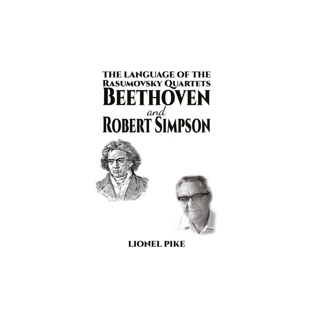 Austin Macauley Publishers The Language of the Rasumovsky Quartets: Beethoven and Robert Simpson (häftad, eng)