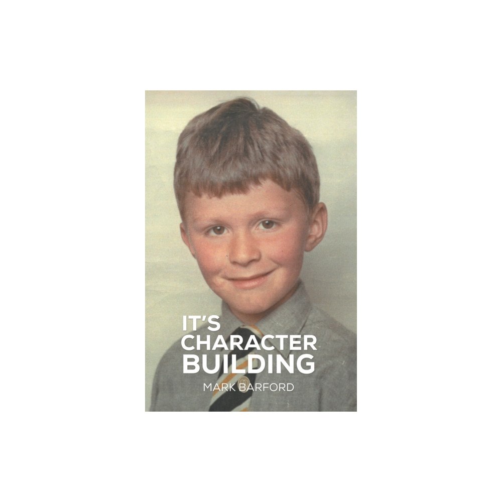 Austin Macauley Publishers It’s Character Building (häftad, eng)