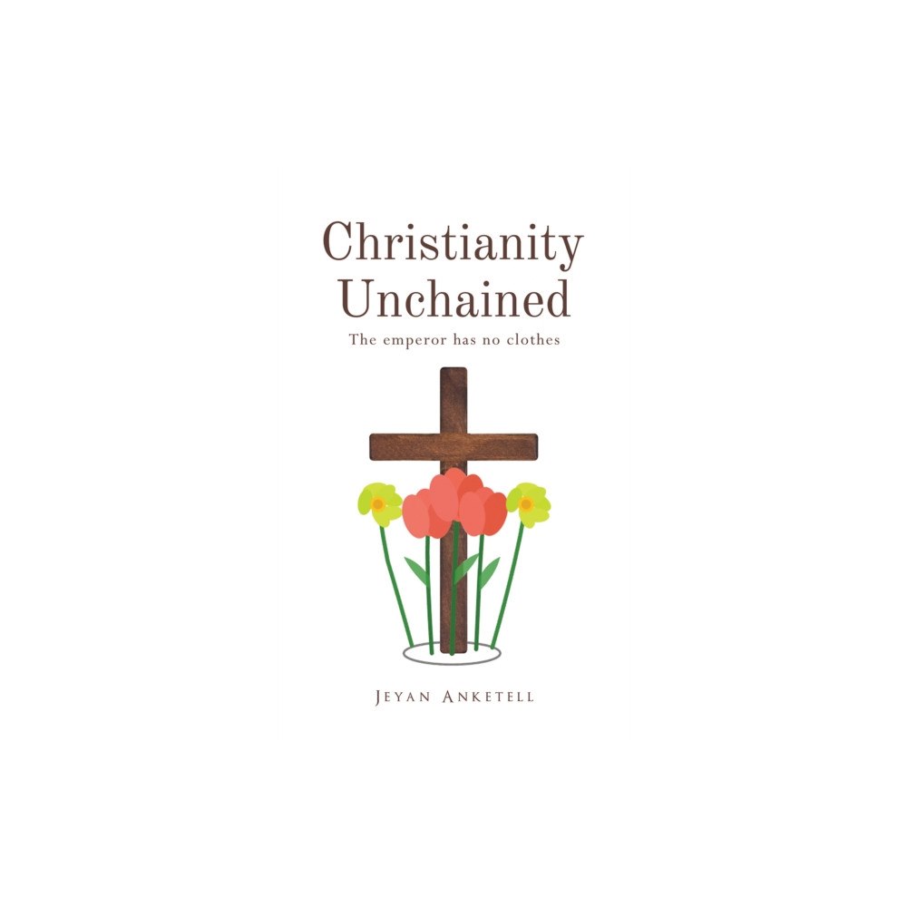 Austin Macauley Publishers Christianity Unchained (häftad, eng)