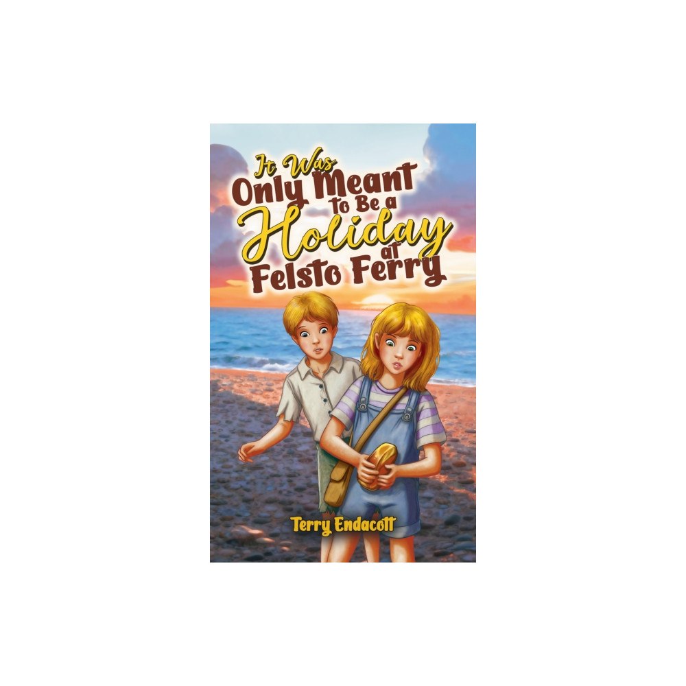 Austin Macauley Publishers It Was Only Meant to Be a Holiday at Felsto Ferry (häftad, eng)