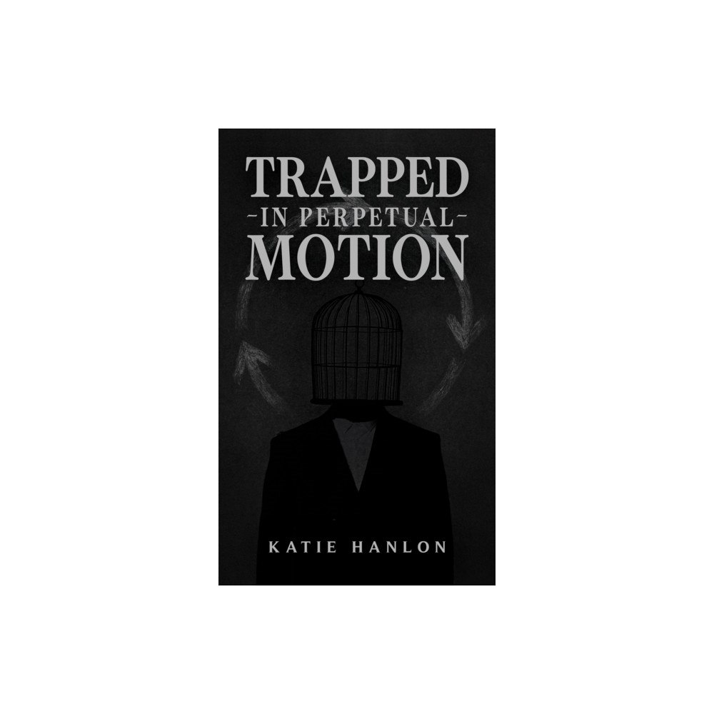 Austin Macauley Publishers Trapped in Perpetual Motion (häftad, eng)