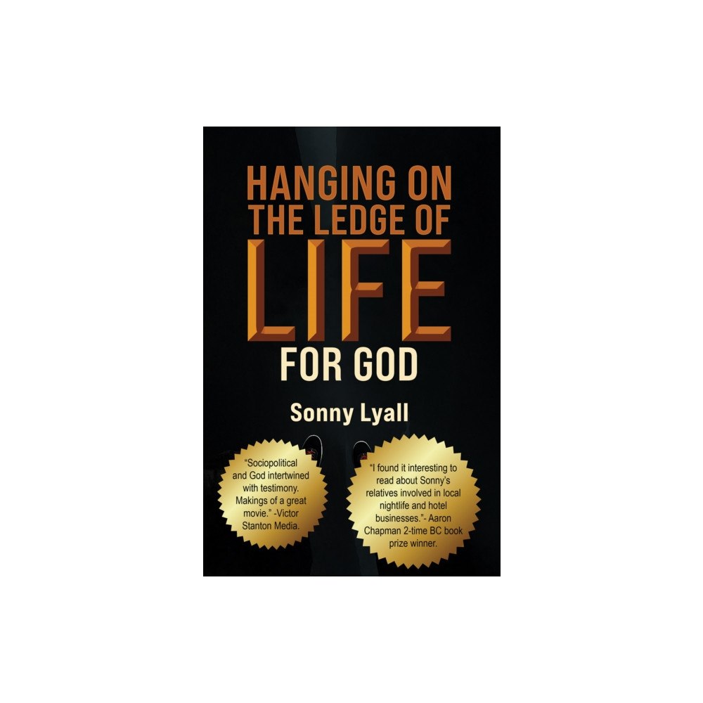 Austin Macauley Publishers Hanging on the Ledge of Life for God (häftad, eng)