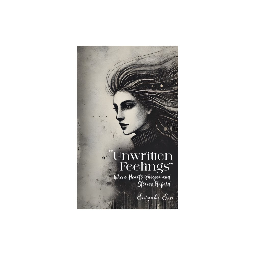 Austin Macauley Publishers FZE Unwritten Feelings - Where Hearts Whisper and Stories Unfold (häftad, eng)