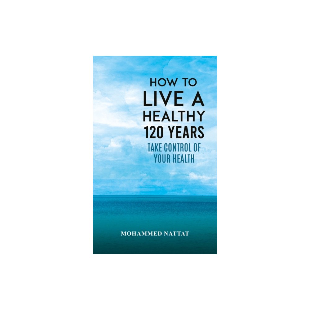 Austin Macauley Publishers FZE How to Live a Healthy 120 Years (häftad, eng)