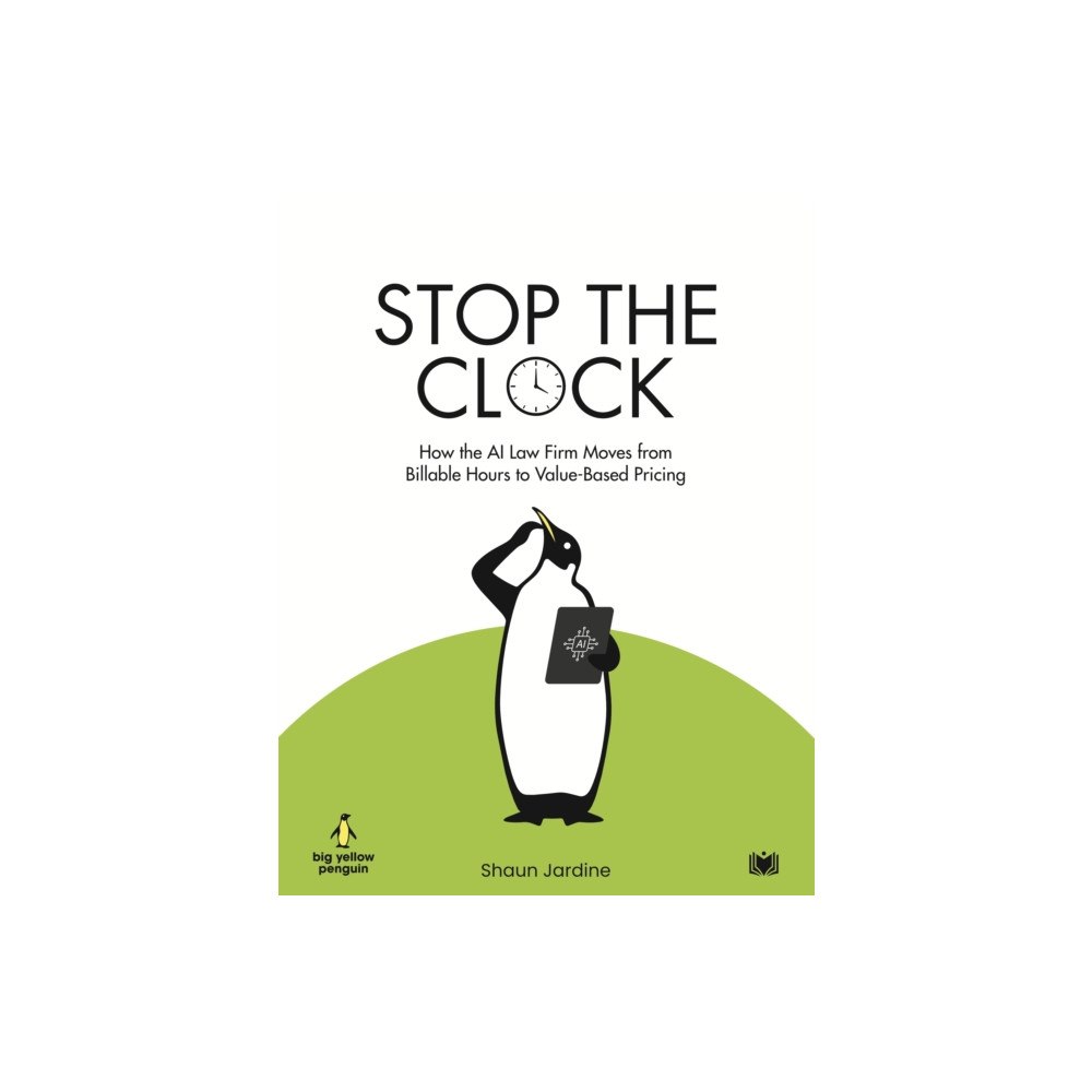 Hawksmoor Publishing Stop The Clock: How The AI Law Firm Moves From Billable Hours to Value-Based Pricing (häftad, eng)