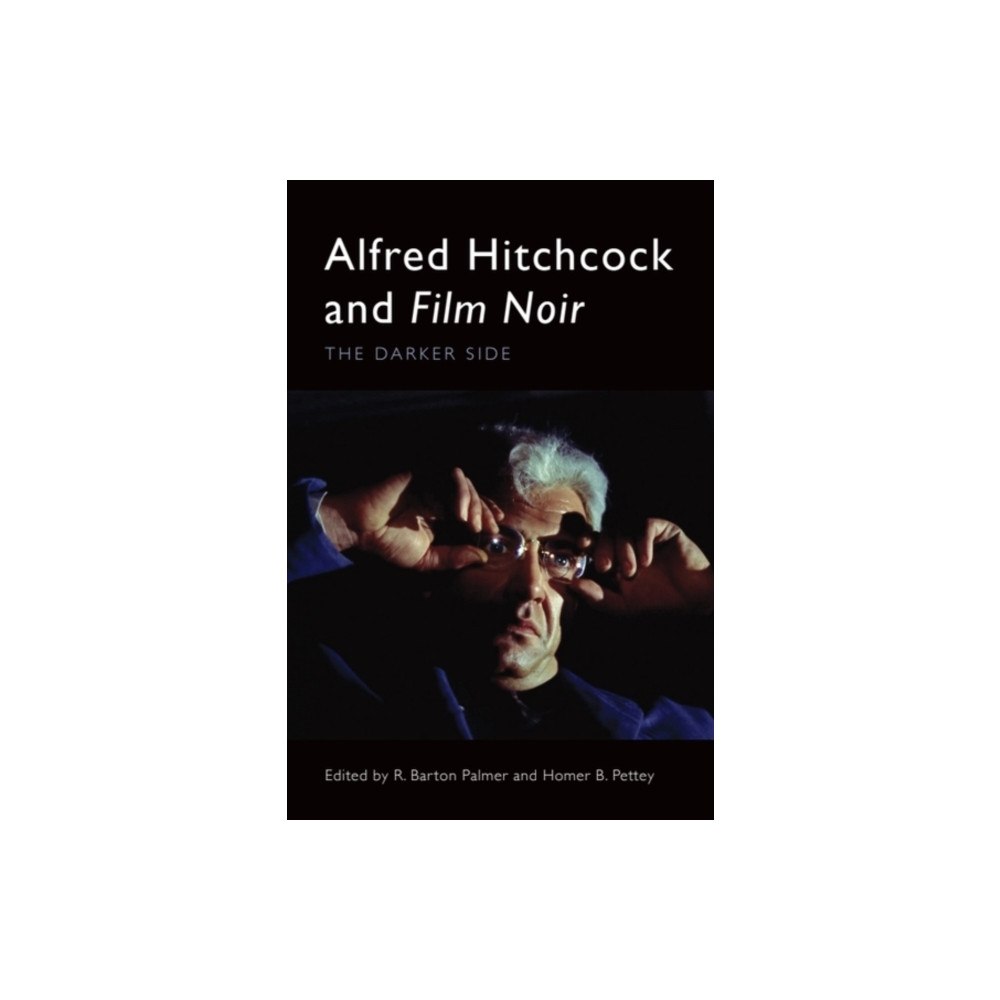 Edinburgh university press Alfred Hitchcock and Film Noir (häftad, eng)