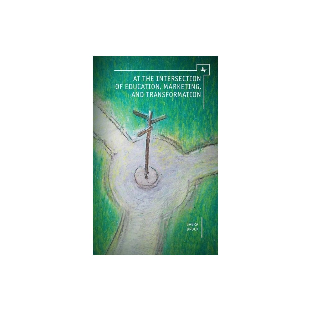 Academic Studies Press At the Intersection of Education, Marketing, and Transformation (inbunden, eng)