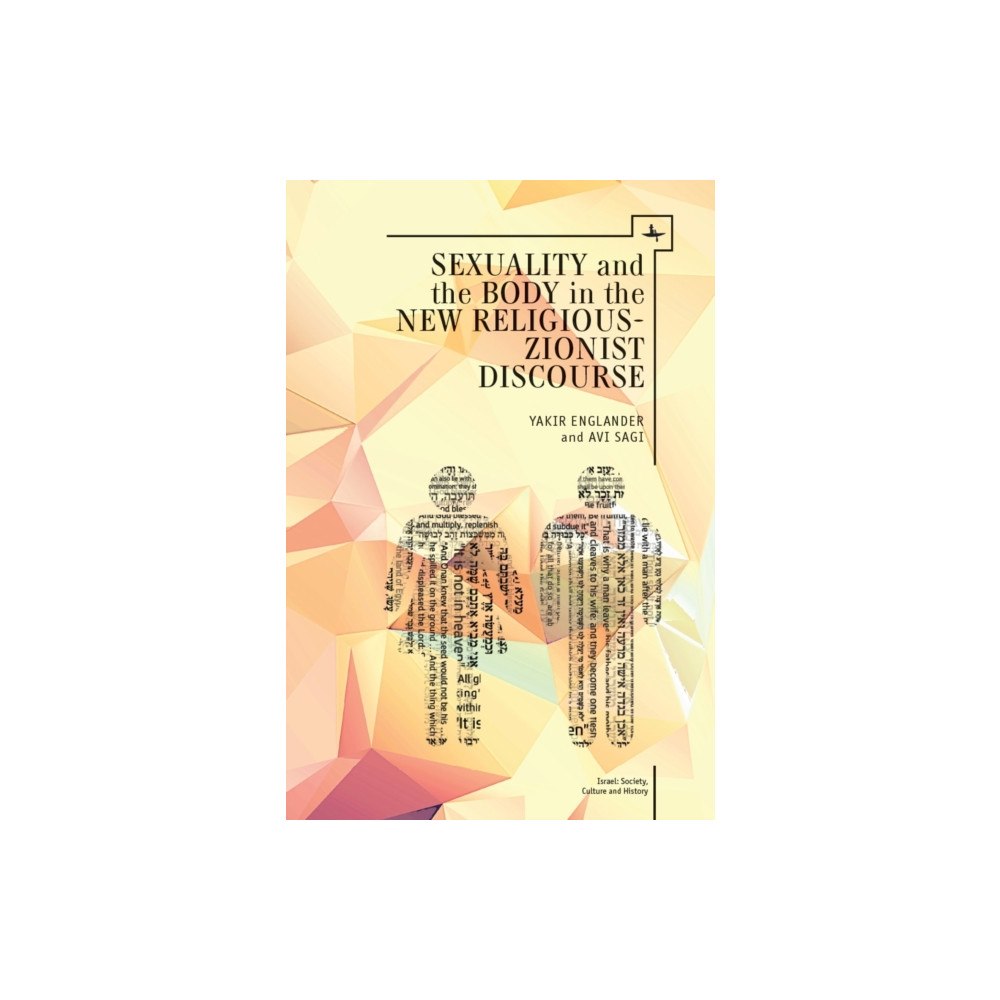 Academic Studies Press Sexuality and the Body in New Religious Zionist Discourse (inbunden, eng)