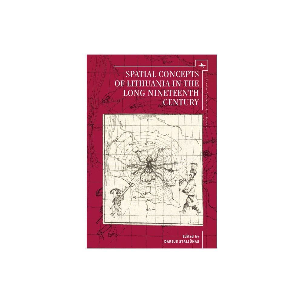 Academic Studies Press Spatial Concepts of Lithuania in the Long Nineteenth Century (inbunden, eng)