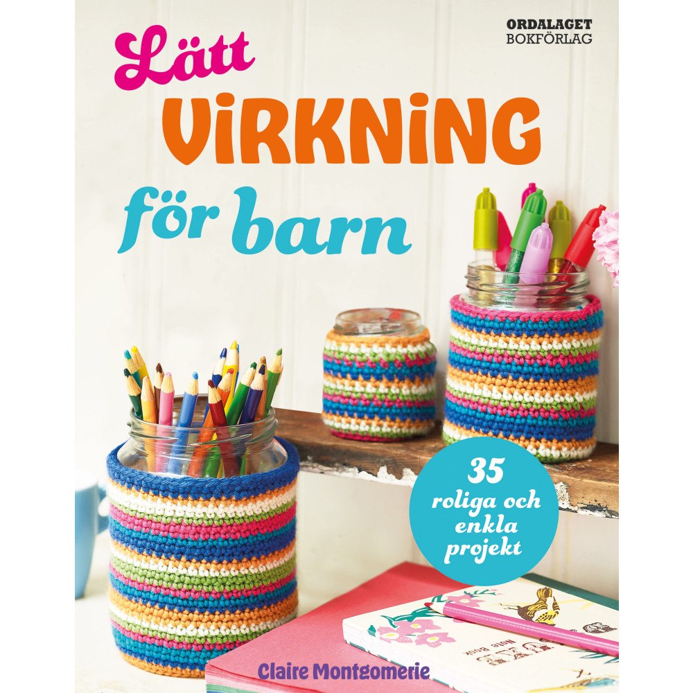 Claire Montgomerie Lätt virkning för barn : 35 roliga och enkla projekt (inbunden)