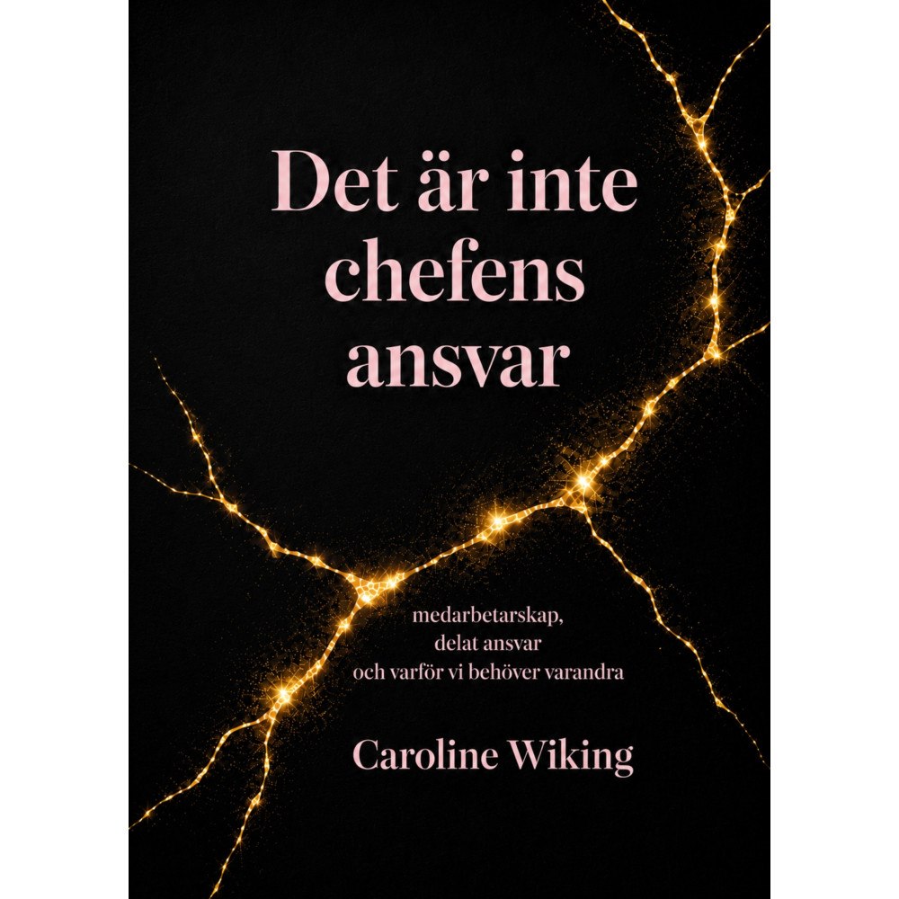 Caroline Wiking Det är inte chefens ansvar : medarbetarskap, delat ansvar och varför vi behöver varandra (häftad)