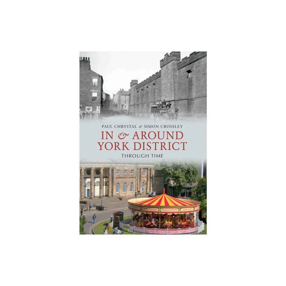 Amberley Publishing In & Around York District Through Time (häftad, eng)