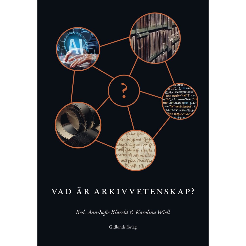 Ann-Sofie Klareld Vad är arkivvetenskap? (inbunden)