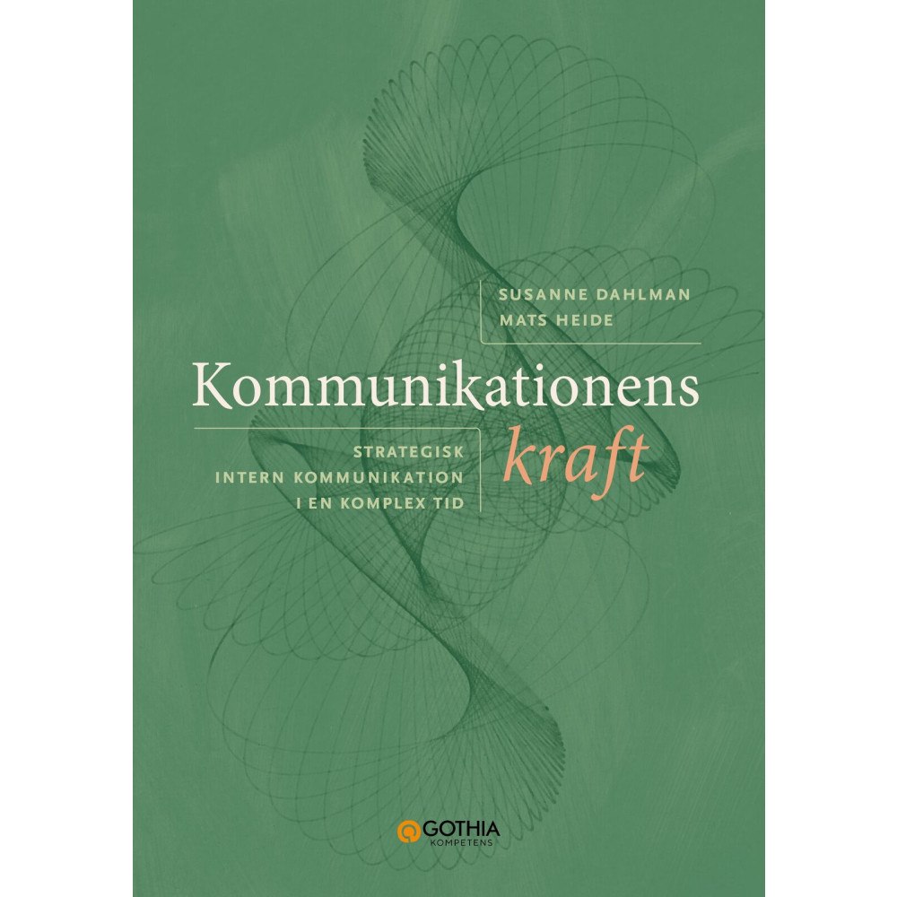 Mats Heide Kommunikationens kraft : strategisk intern kommunikation i en komplex tid (häftad)