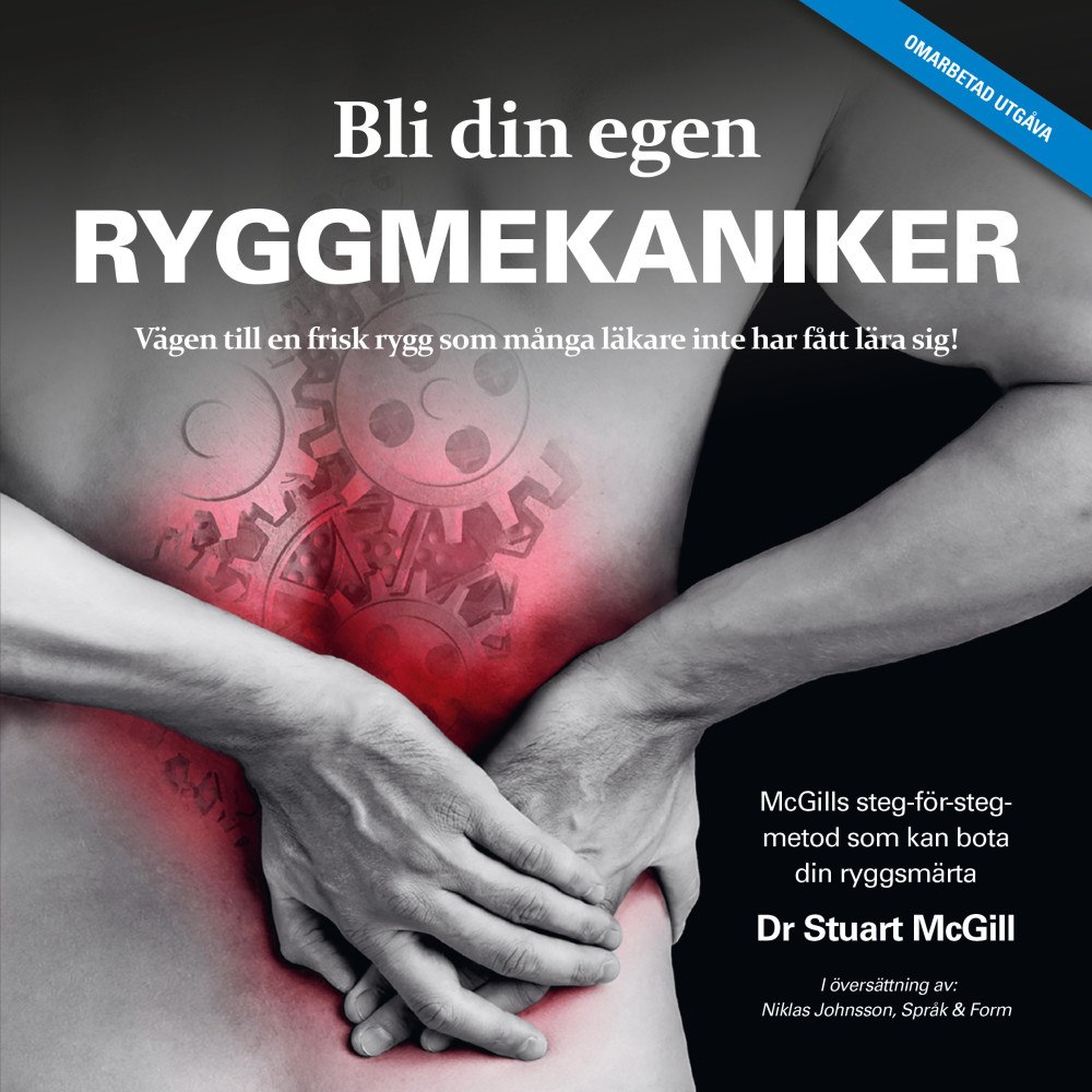 Stuart McGill Bli din egen ryggmekaniker : vägen till en frisk rygg som många läkare inte har fått lära sig! (häftad)