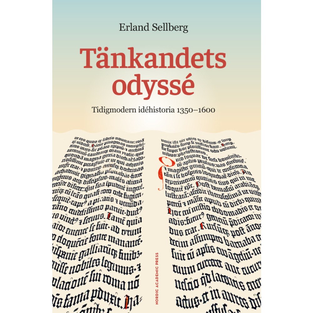 Erland Sellberg Tänkandets odyssé : Tidigmodern idéhistoria 1350-1600 (bok, danskt band)