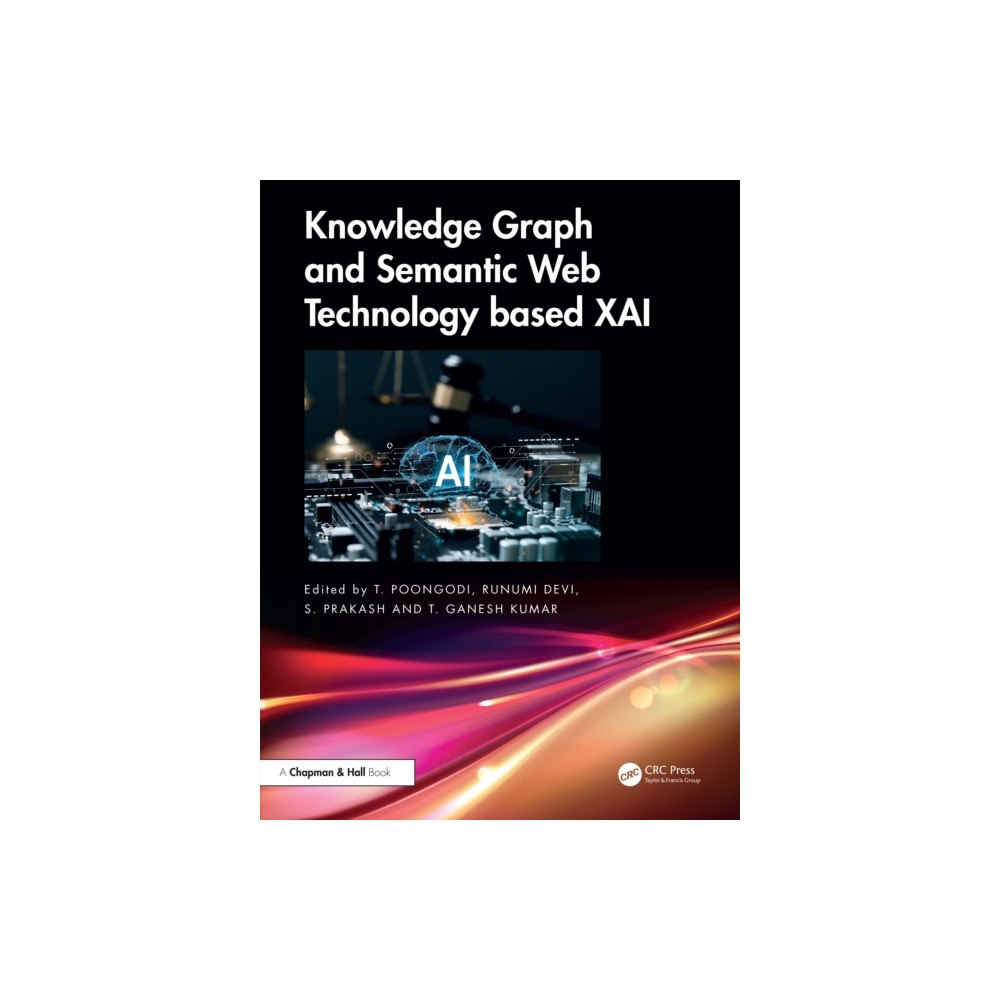 Taylor & francis ltd Knowledge Graph and Semantic Web Technology based XAI (inbunden, eng)