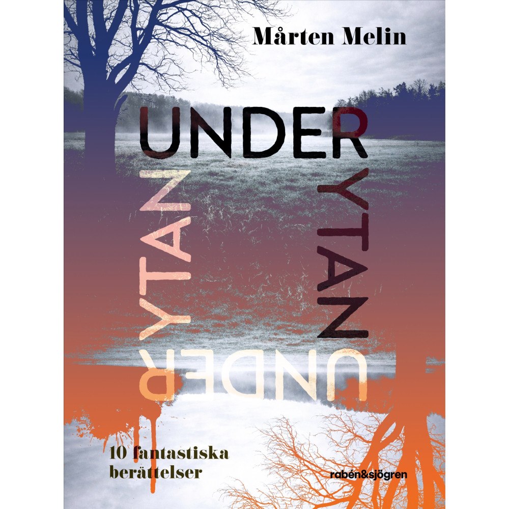 Mårten Melin Under ytan : 10 fantastiska berättelser (inbunden)