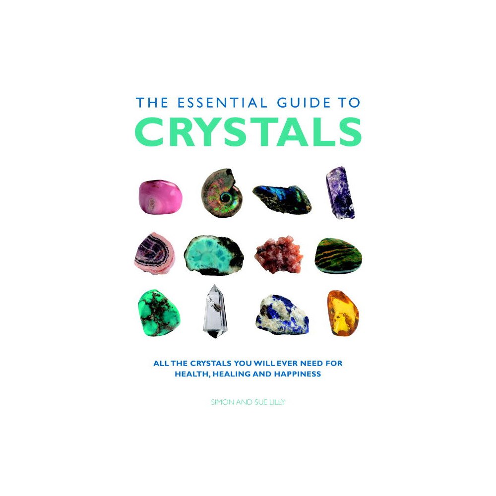 Sue Lilly Essential guide to crystals - all the crystals you will ever need for healt (häftad, eng)