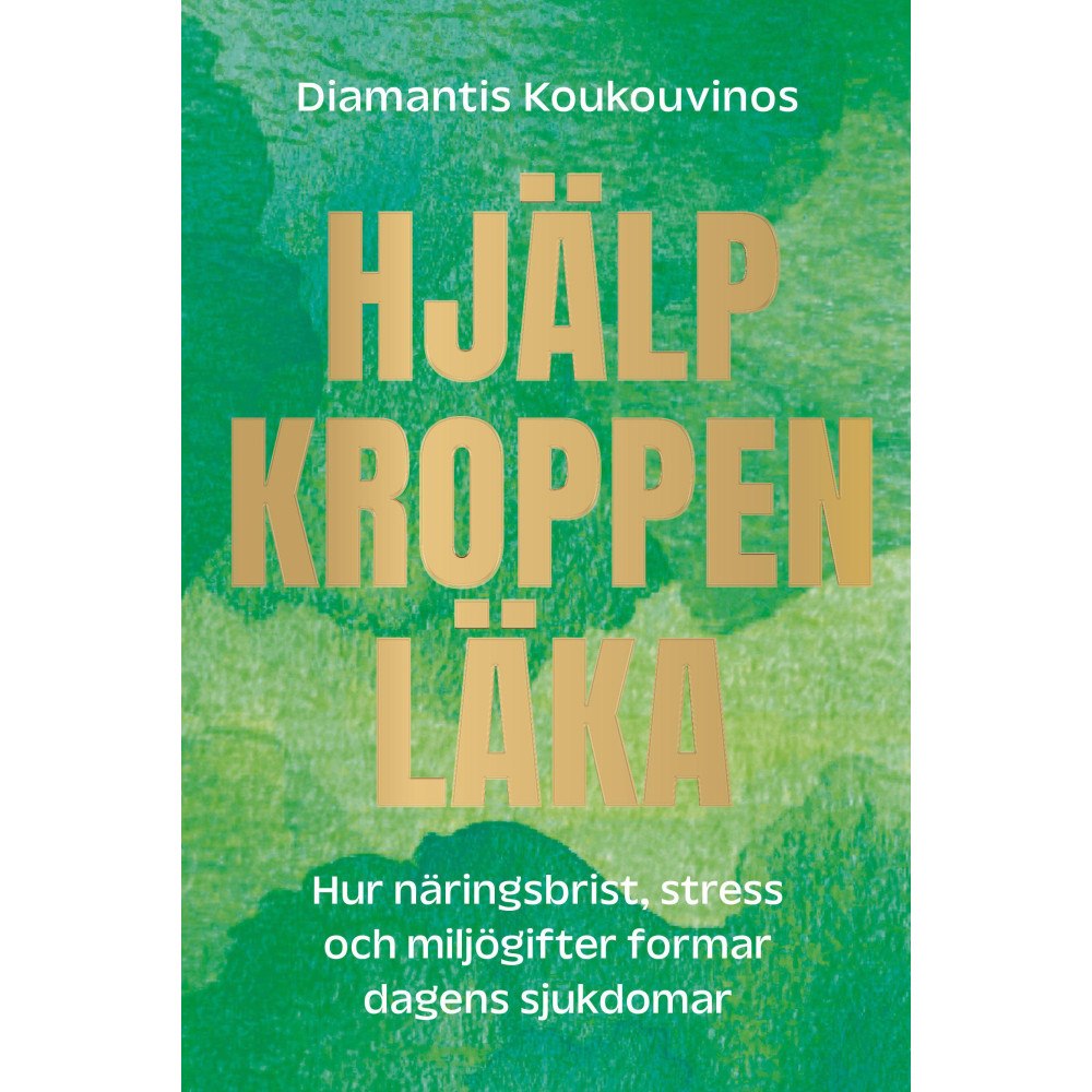 Diamantis Koukouvinos Hjälp kroppen läka : hur näringsbrist, stress och miljögifter gör oss sjuka (inbunden)