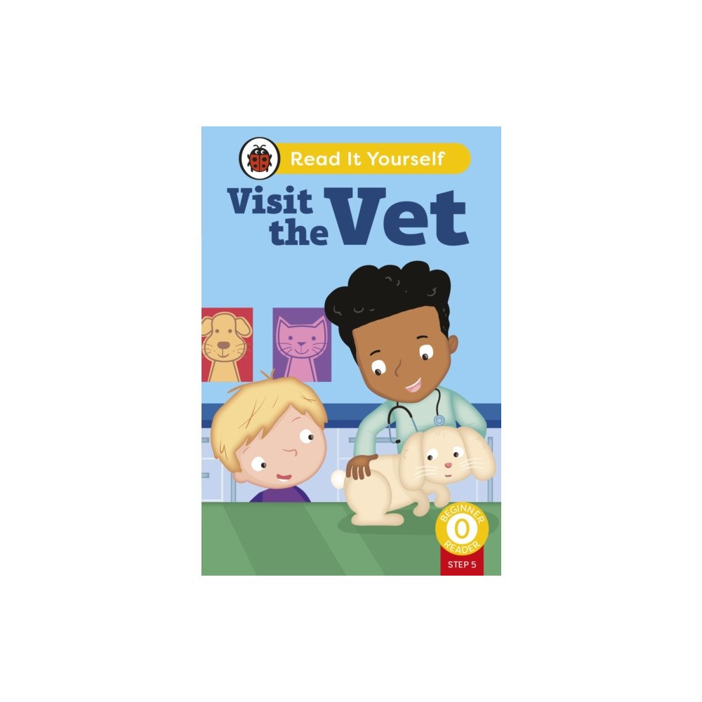 Penguin Random House Children's UK Visit the Vet (Phonics Step 5): Read It Yourself - Level 0 Beginner Reader (inbunden, eng)
