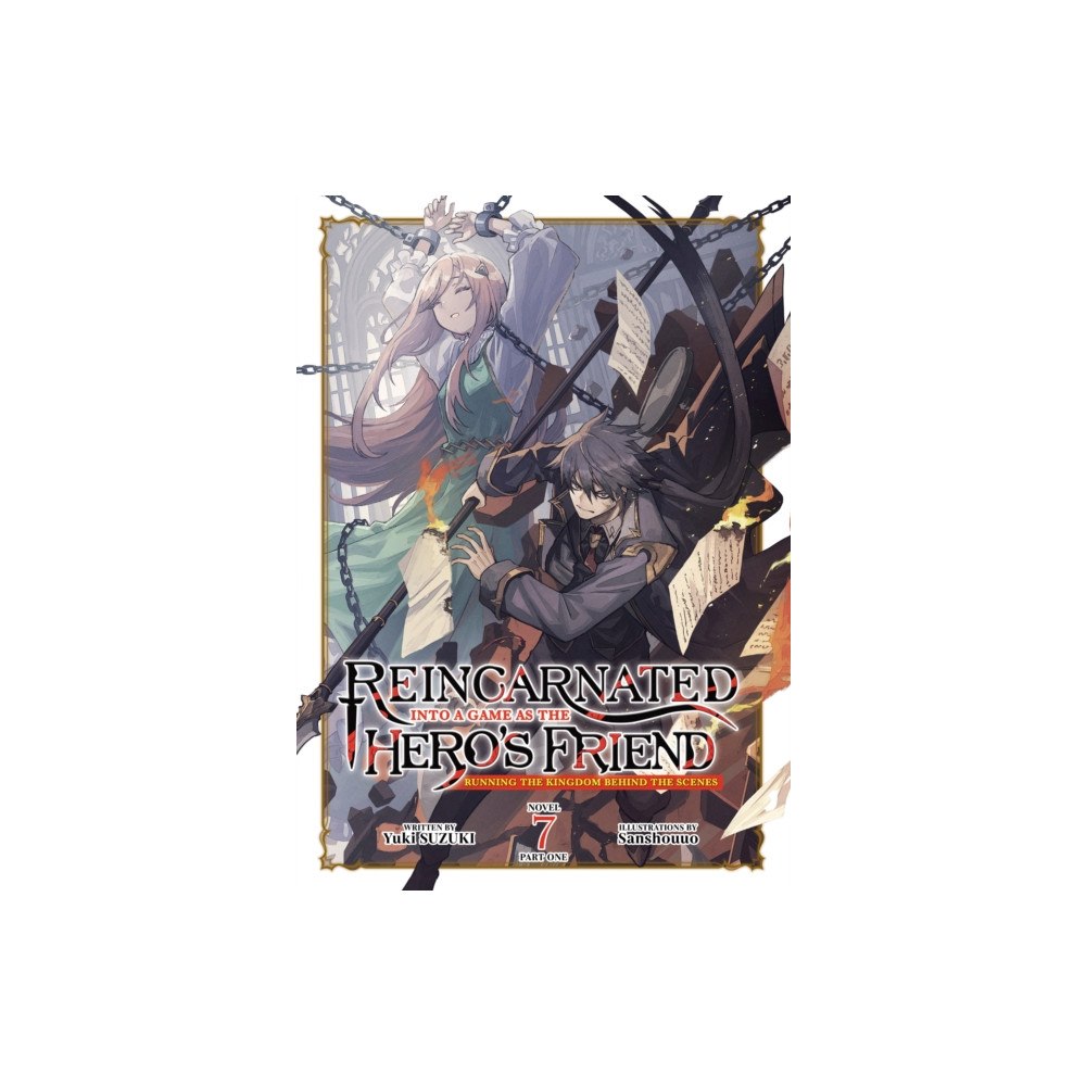 Seven Seas Entertainment, LLC Reincarnated Into a Game as the Hero's Friend: Running the Kingdom Behind the Scenes (Light Novel) Vol. 7: Part 1 (häfta...