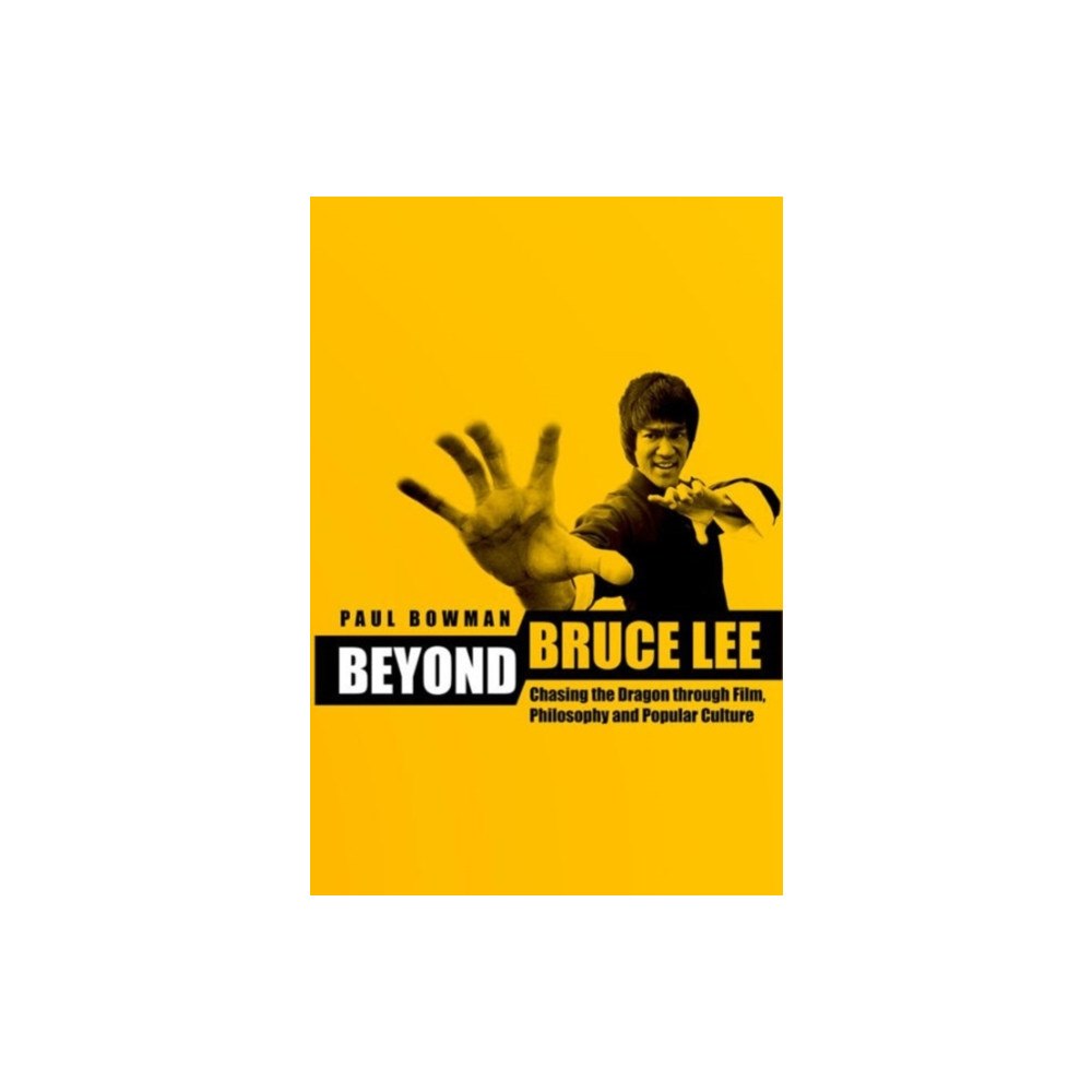 Columbia university press Beyond Bruce Lee – Chasing the Dragon Through Film, Philosophy and Popular Culture (häftad, eng)