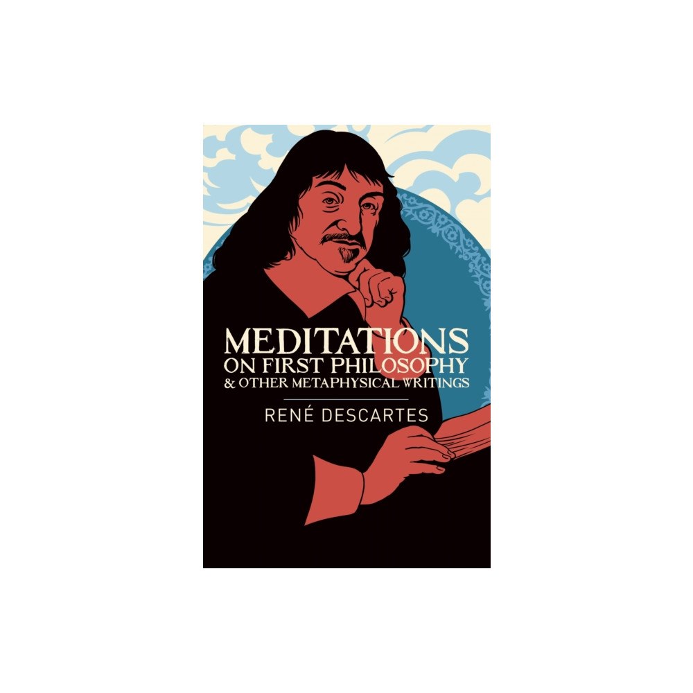 Arcturus publishing ltd Meditations on First Philosophy and Other Metaphysical Writings (häftad, eng)