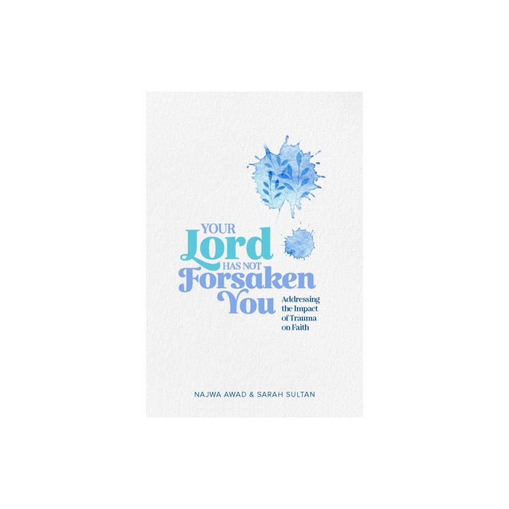 Kube Publishing Ltd Your Lord Has Not Forsaken You (häftad, eng)