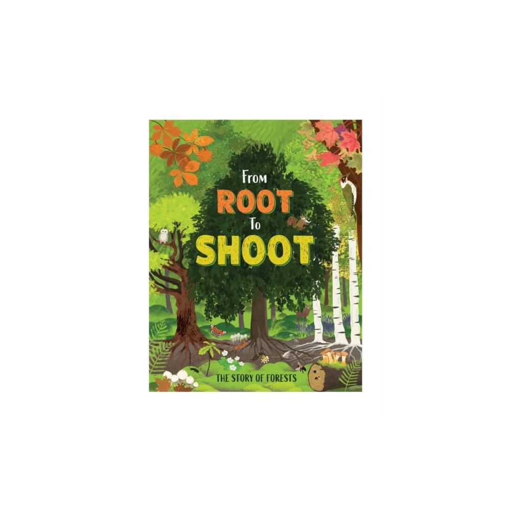 Hachette Children's Group From Root to Shoot: The Story of Forests (inbunden, eng)