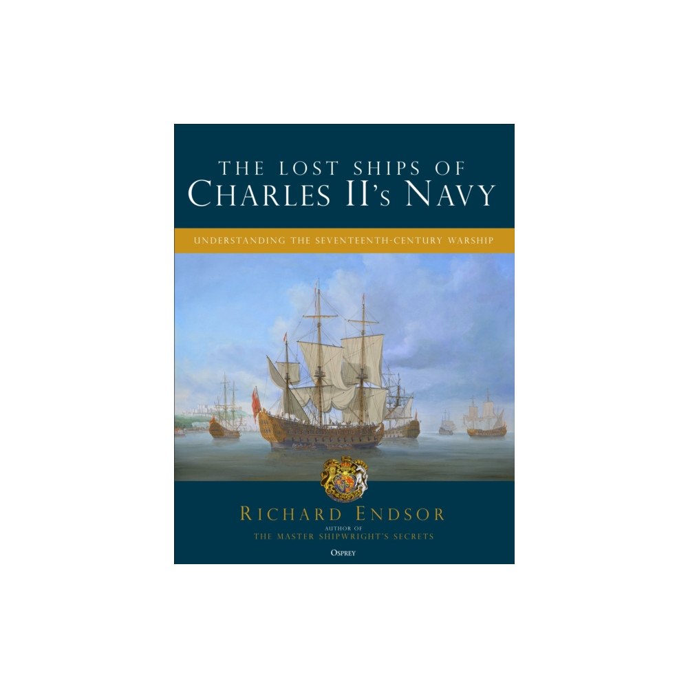 Bloomsbury Publishing PLC Lost Ships of Charles II''s Navy (inbunden, eng)