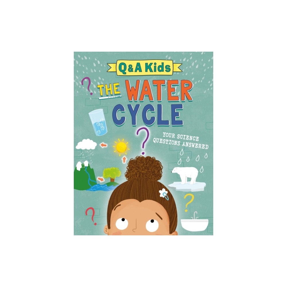 Hachette Children's Group Q and A Kids: The Water Cycle (inbunden, eng)