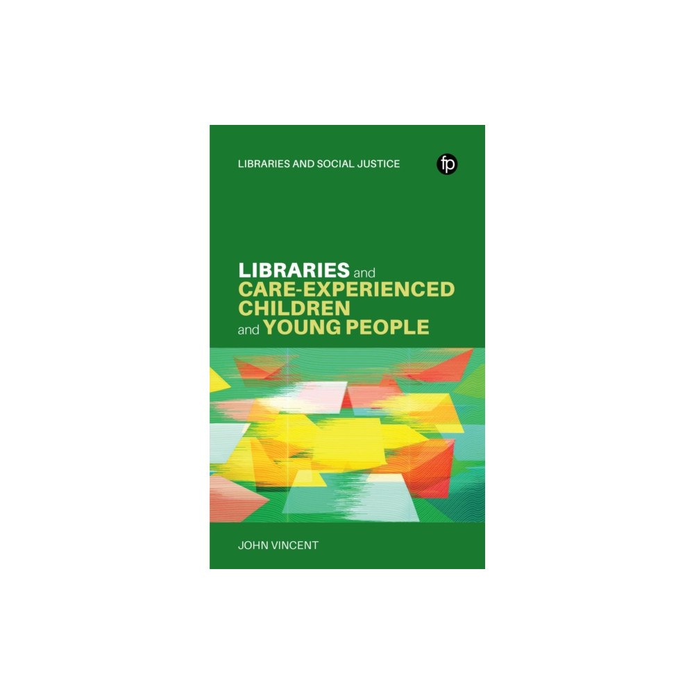 Facet Publishing Libraries and Care-experienced Children and Young People (häftad, eng)
