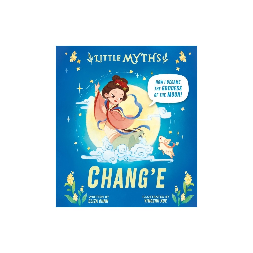 Hachette Children's Group Little Myths: Chang'e (inbunden, eng)