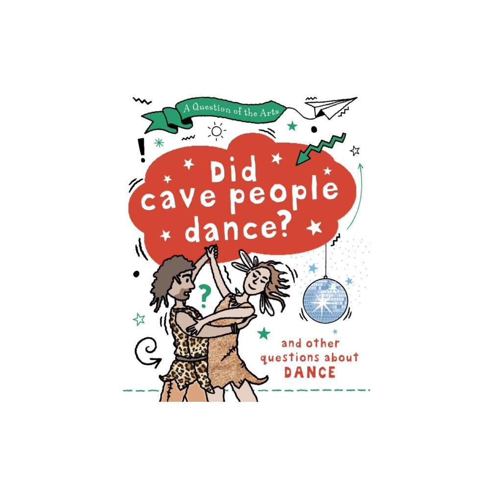 Hachette Children's Group A Question of the Arts: Did Cave People Dance? (and other questions about dance) (häftad, eng)