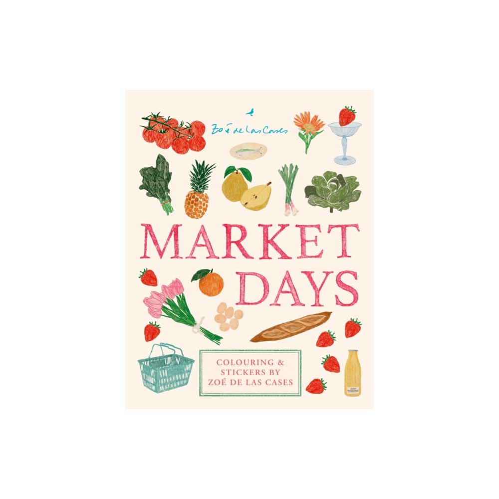 Octopus publishing group Market Days: Colouring and stickers by Zoé de Las Cases (inbunden, eng)